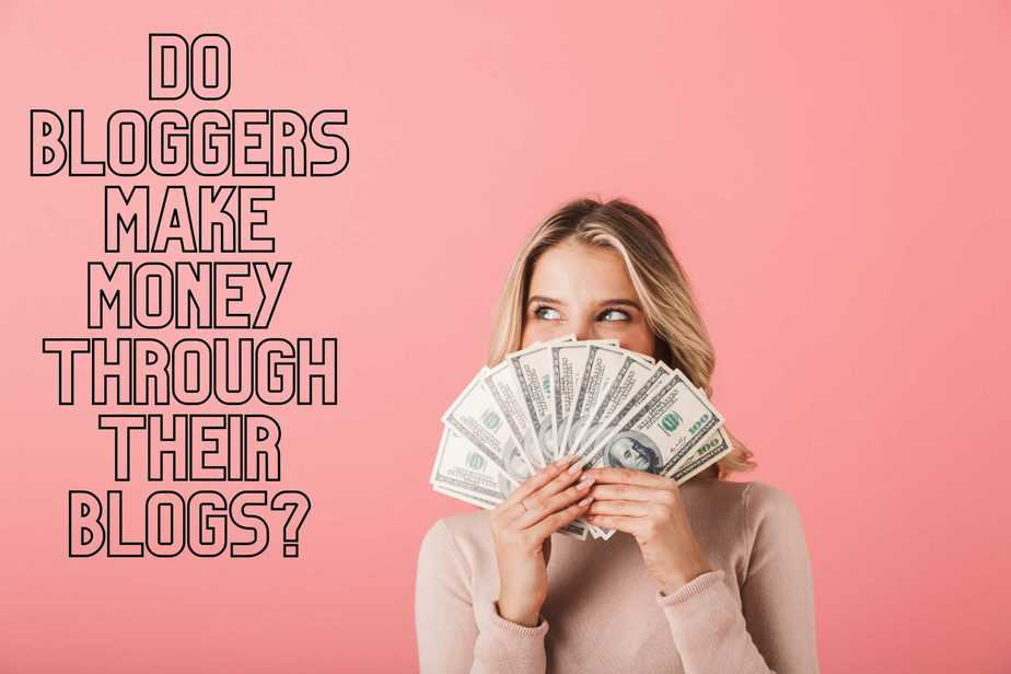 Do Bloggers Make Money Through Their Blogs