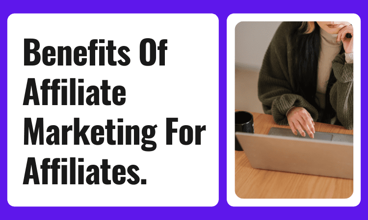 Affiliate Marketing Benefits For Affiliates