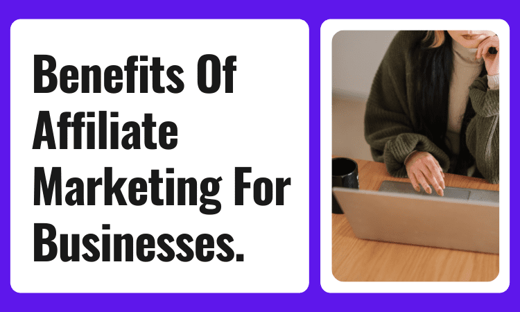 Affiliate Marketing Benefits For Businesses
