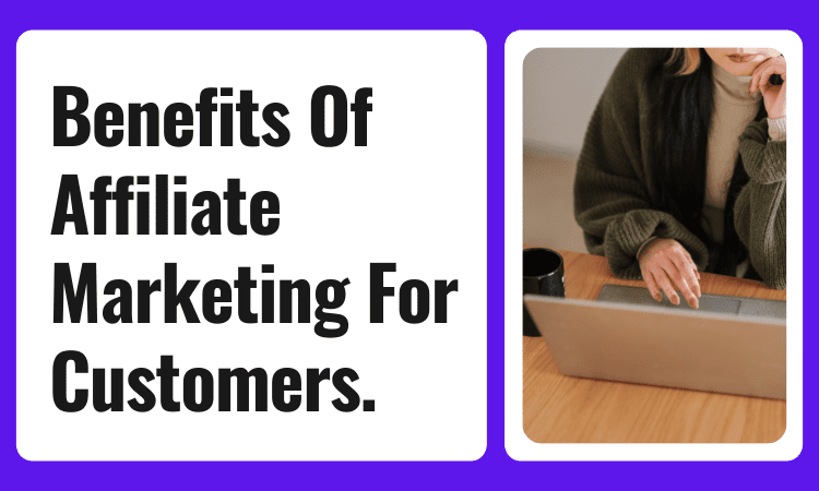 Benefits Of Affiliate Marketing For Customers