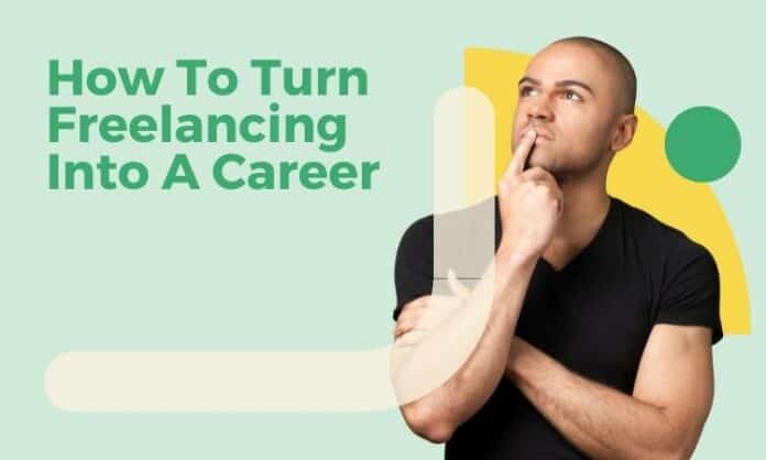 How To Turn Freelancing Into A Career?